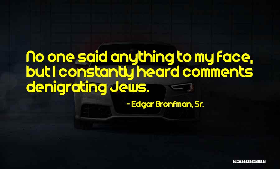 No Comments Quotes By Edgar Bronfman, Sr.