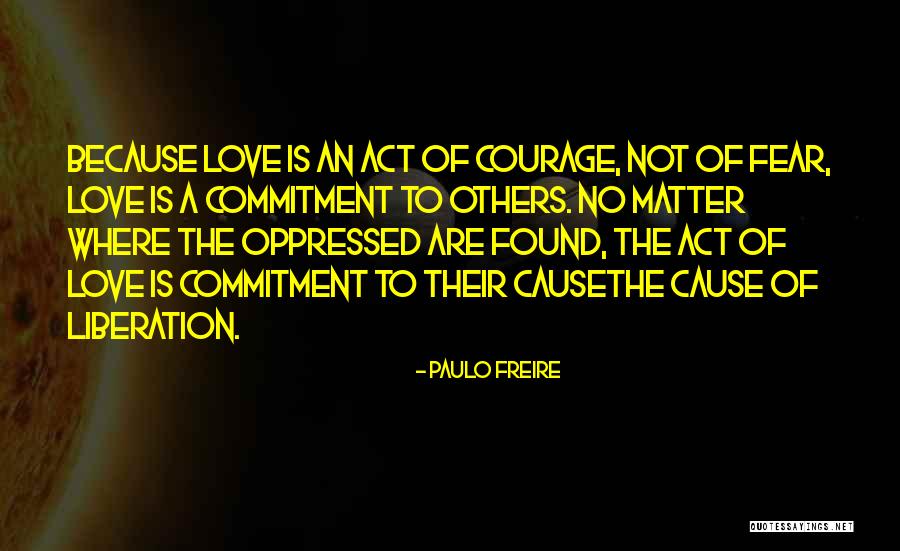 No Commitment Love Quotes By Paulo Freire No Commitment Love Quotes By Paulo Freire