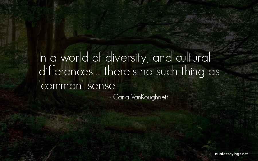 No Common Sense Quotes By Carla VanKoughnett No Common Sense Quotes By Carla VanKoughnett