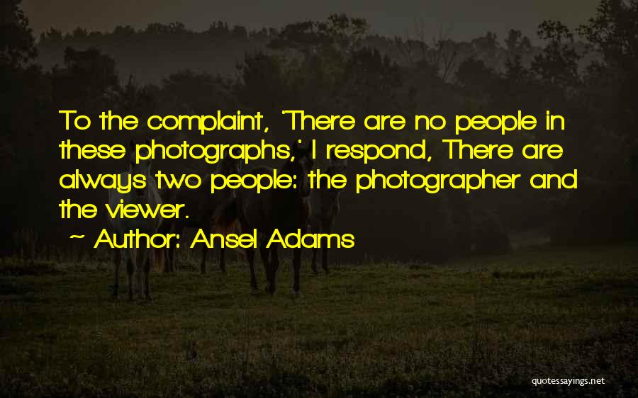 No Complaint Quotes By Ansel Adams