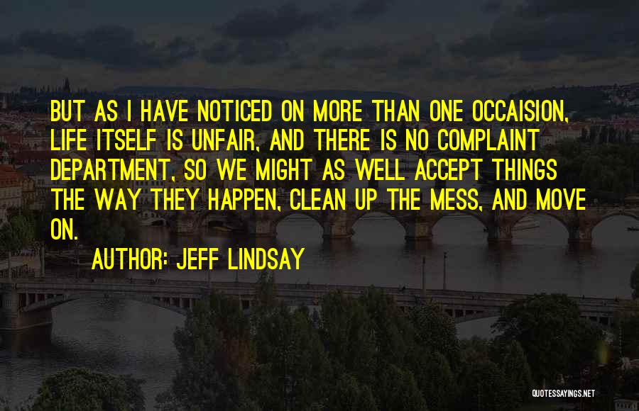 No Complaint Quotes By Jeff Lindsay