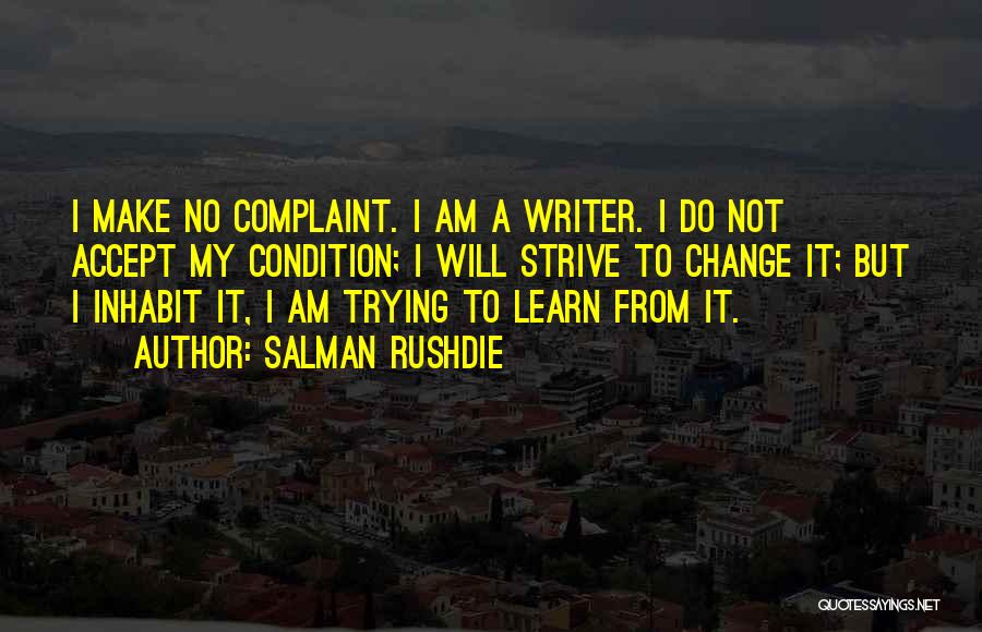 No Complaint Quotes By Salman Rushdie