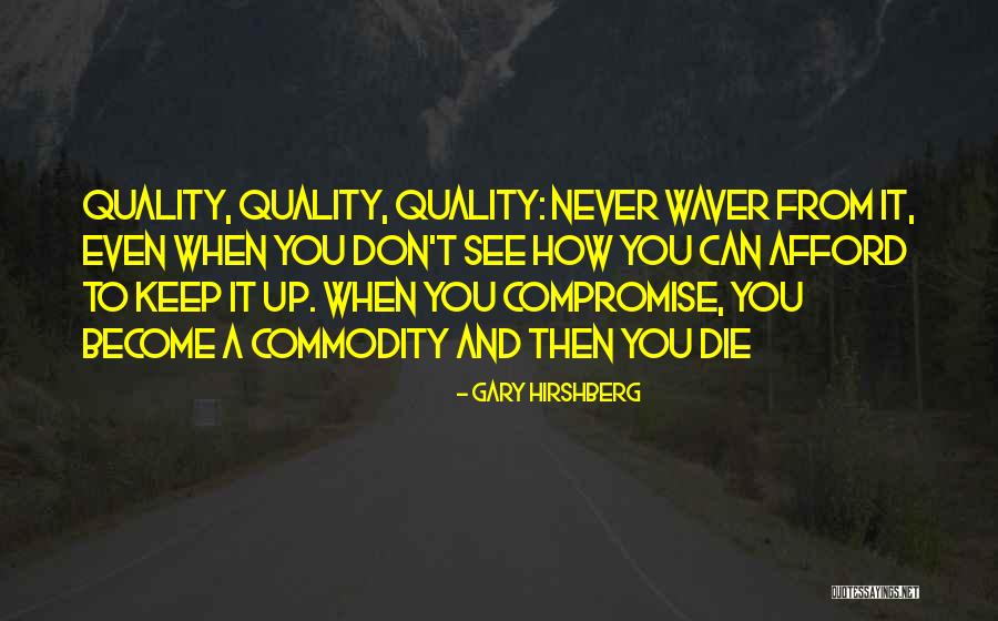 No Compromise On Quality Quotes By Gary Hirshberg No Compromise On Quality Quotes By Gary Hirshberg