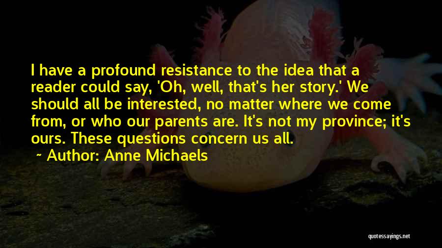 No Concern Quotes By Anne Michaels