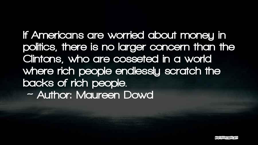 No Concern Quotes By Maureen Dowd