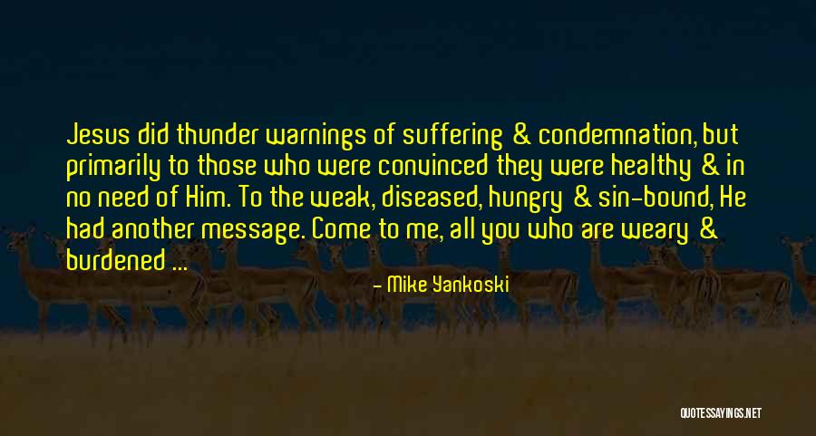 No Condemnation Quotes By Mike Yankoski No Condemnation Quotes By Mike Yankoski