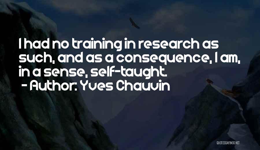 No Consequence Quotes By Yves Chauvin