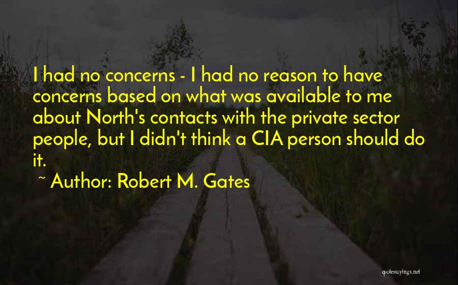 No Contacts Quotes By Robert M. Gates