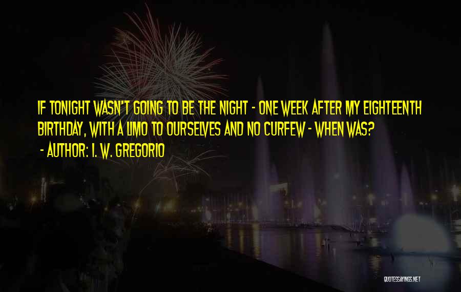 No Curfew Quotes By I. W. Gregorio