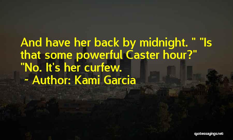 No Curfew Quotes By Kami Garcia