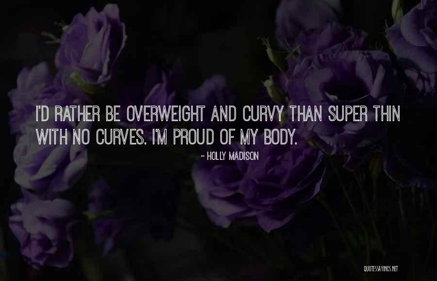 No Curves Quotes By Holly Madison No Curves Quotes By Holly Madison