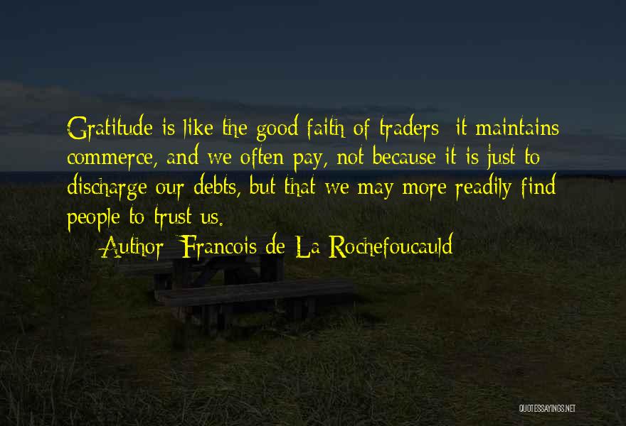 No Debt Of Gratitude Quotes By Francois De La Rochefoucauld