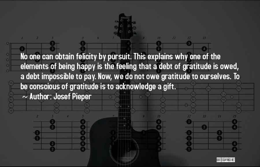 No Debt Of Gratitude Quotes By Josef Pieper