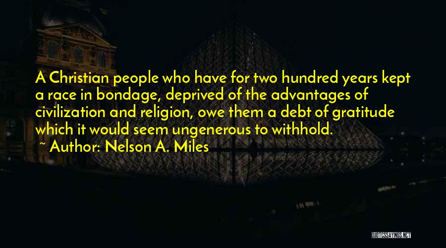 No Debt Of Gratitude Quotes By Nelson A. Miles