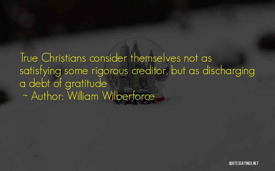 No Debt Of Gratitude Quotes By William Wilberforce