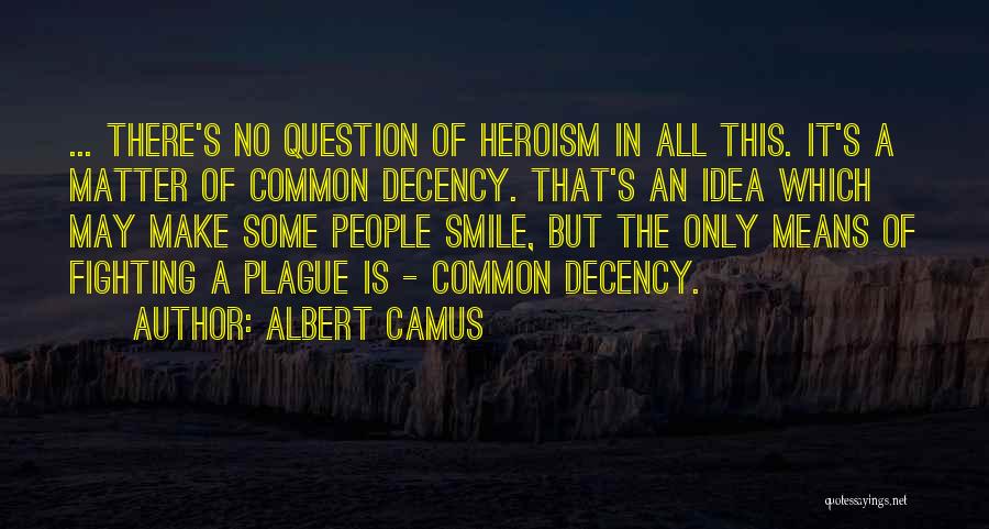 No Decency Quotes By Albert Camus