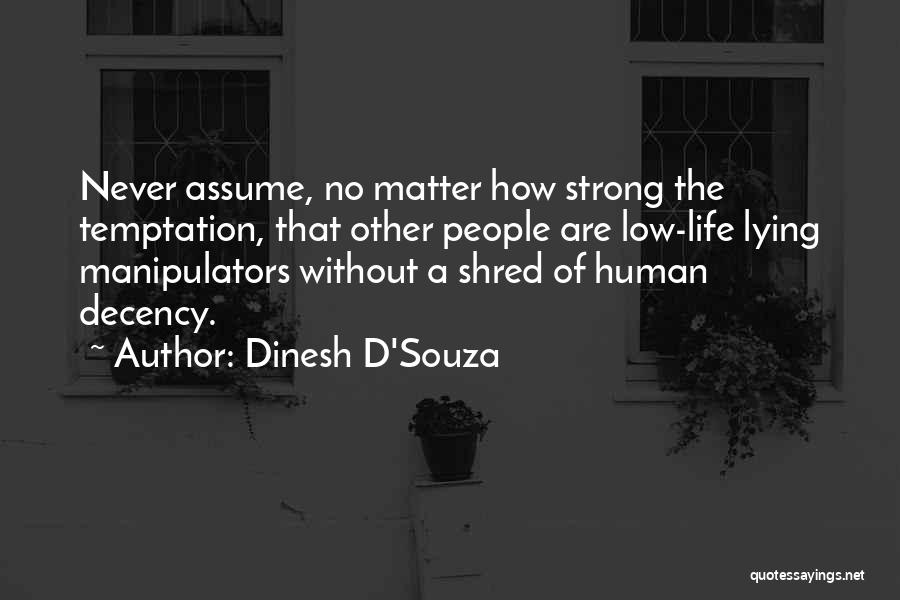 No Decency Quotes By Dinesh D'Souza