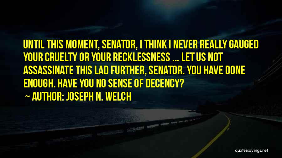 No Decency Quotes By Joseph N. Welch