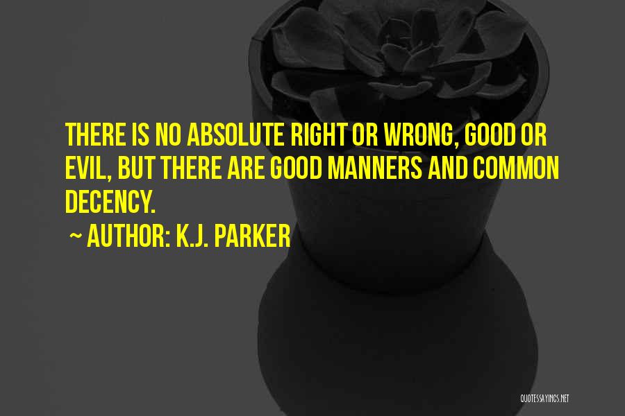 No Decency Quotes By K.J. Parker