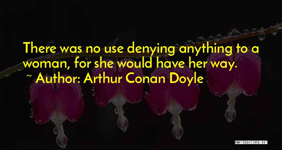 No Denying Quotes By Arthur Conan Doyle