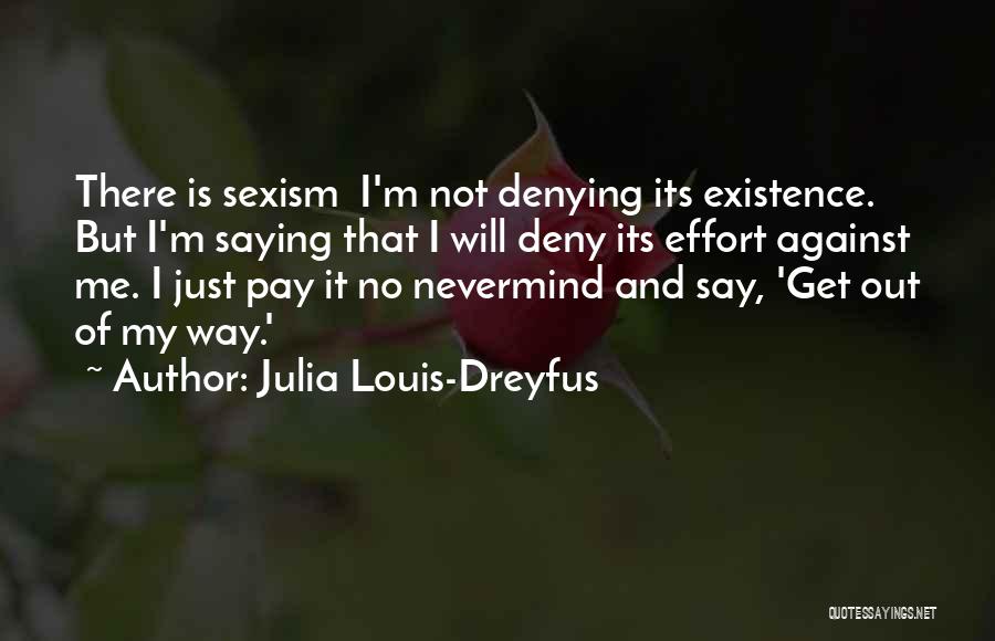 No Denying Quotes By Julia Louis-Dreyfus