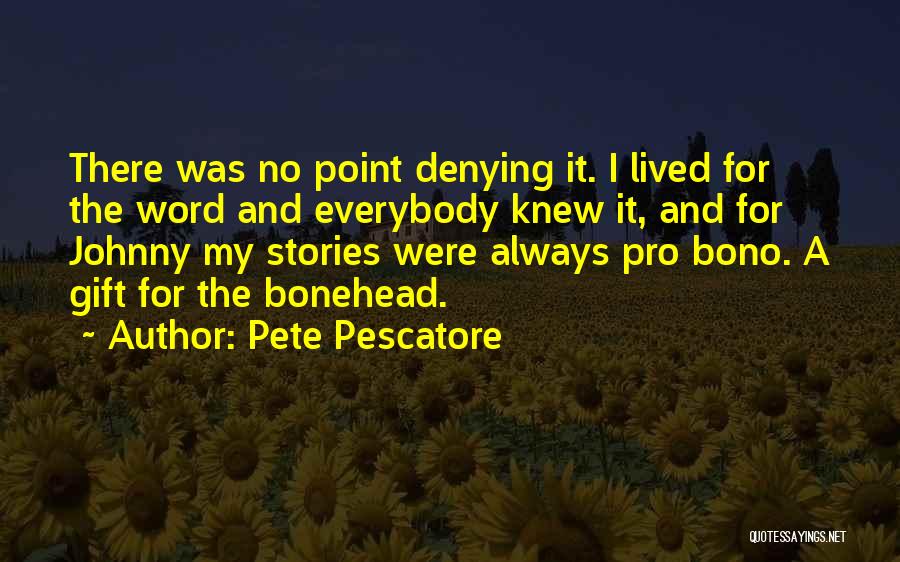 No Denying Quotes By Pete Pescatore