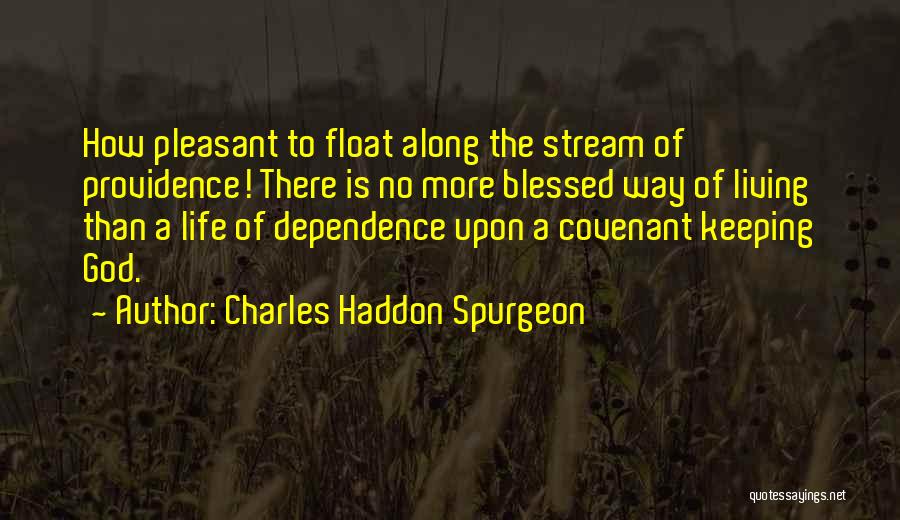 No Dependence Quotes By Charles Haddon Spurgeon