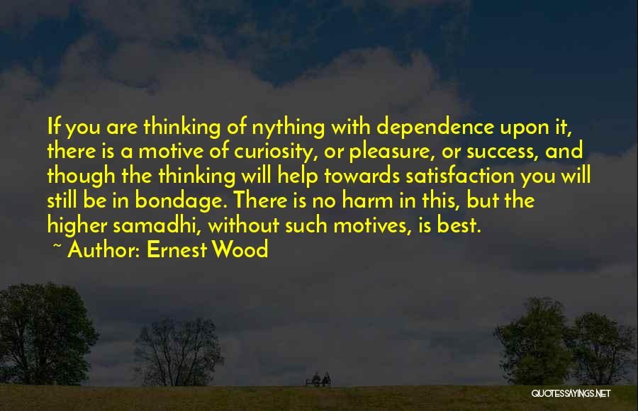 No Dependence Quotes By Ernest Wood