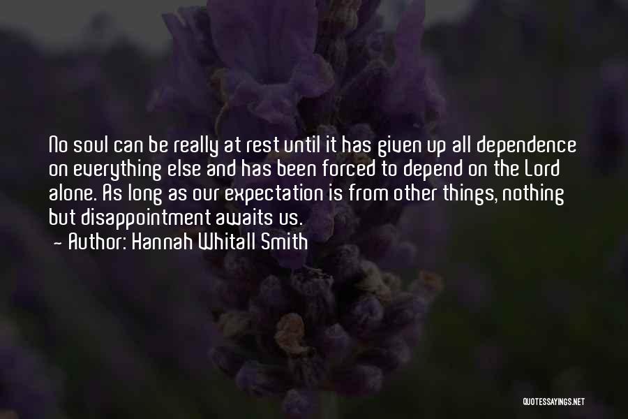 No Dependence Quotes By Hannah Whitall Smith