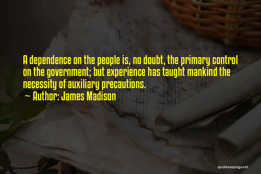 No Dependence Quotes By James Madison