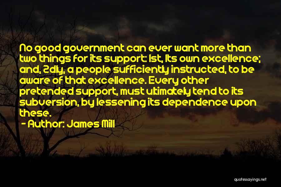 No Dependence Quotes By James Mill