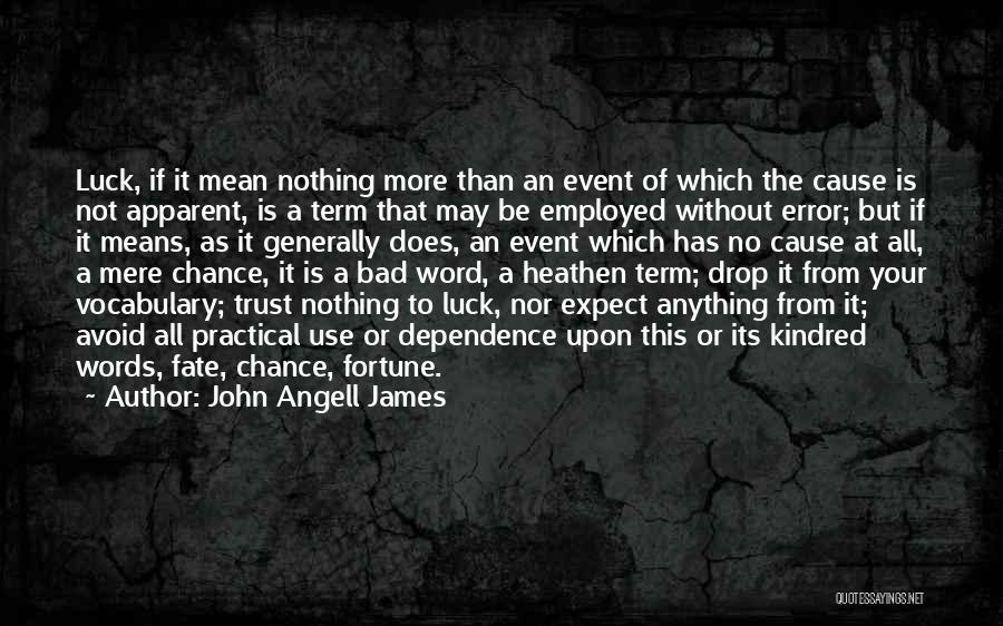 No Dependence Quotes By John Angell James