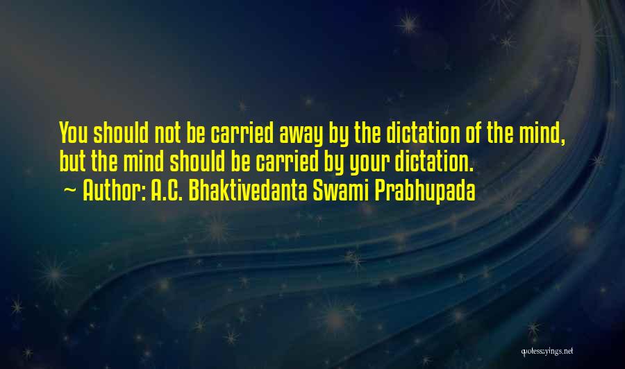 No Dictation Quotes By A.C. Bhaktivedanta Swami Prabhupada