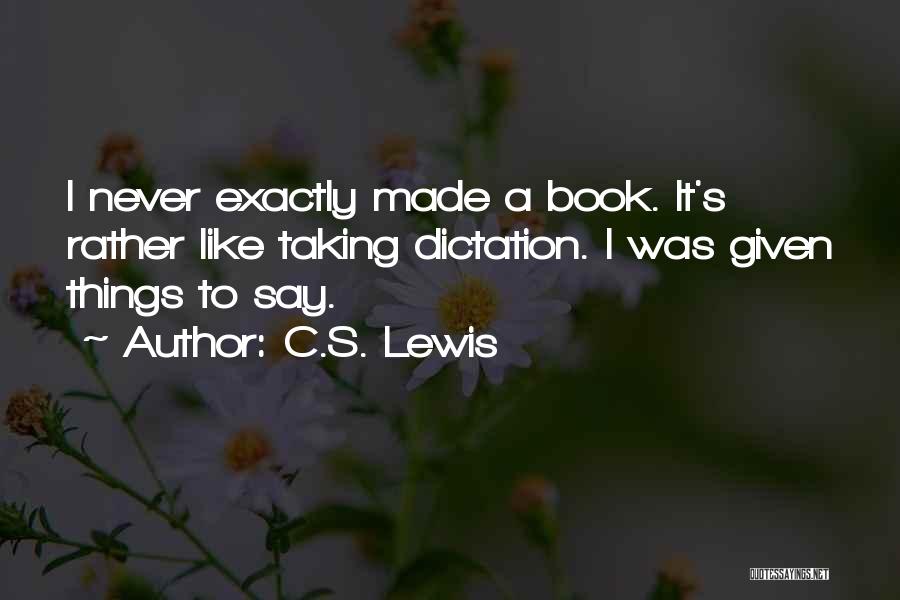 No Dictation Quotes By C.S. Lewis