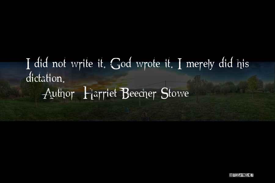 No Dictation Quotes By Harriet Beecher Stowe