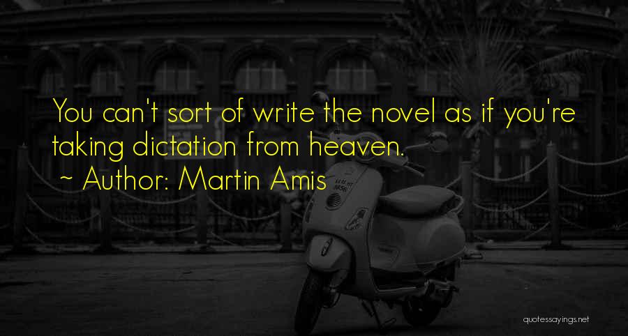 No Dictation Quotes By Martin Amis