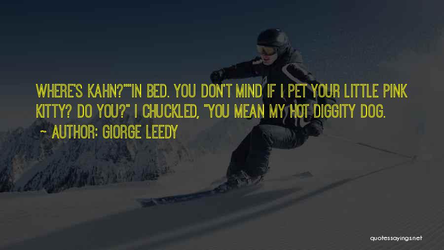 No Diggity Quotes By Giorge Leedy