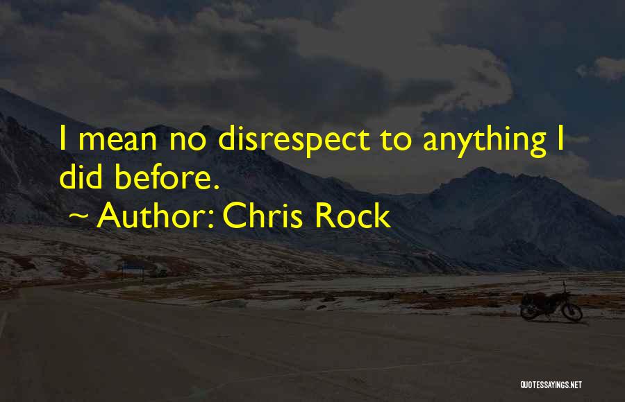 No Disrespect Quotes By Chris Rock
