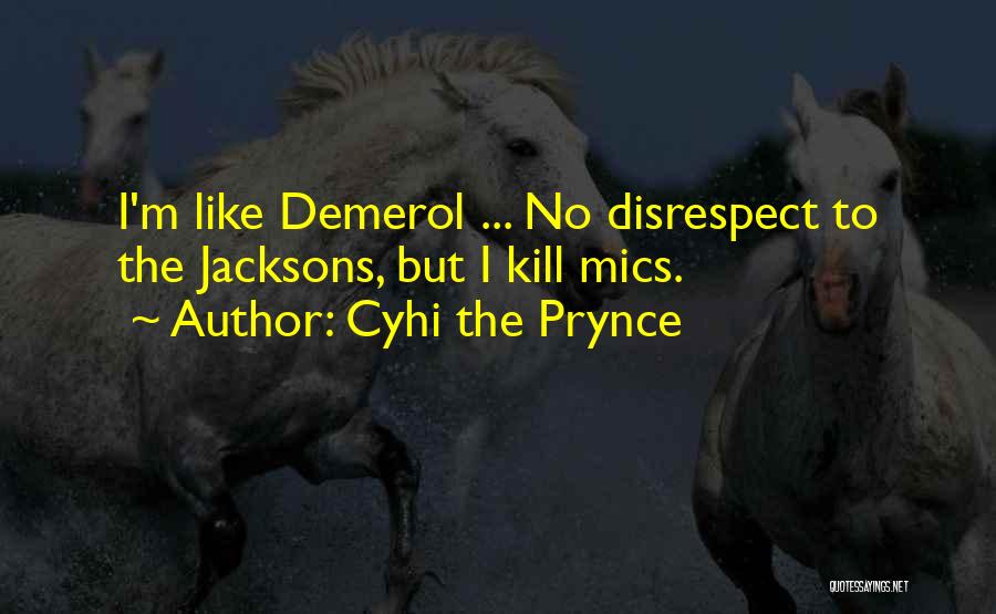 No Disrespect Quotes By Cyhi The Prynce