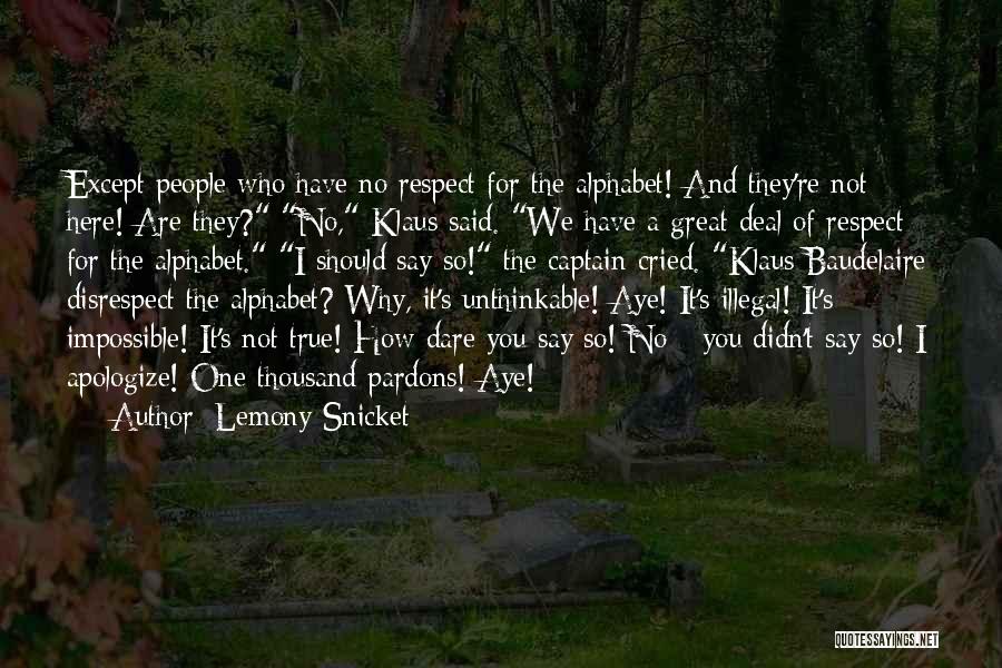 No Disrespect Quotes By Lemony Snicket