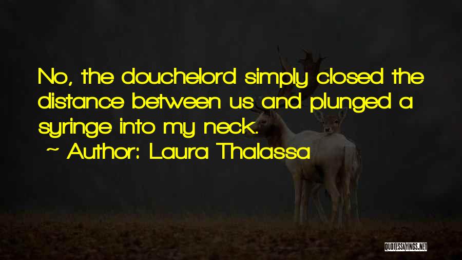 No Distance Between Us Quotes By Laura Thalassa