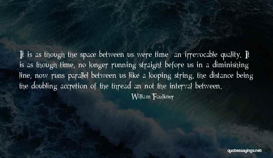 No Distance Between Us Quotes By William Faulkner