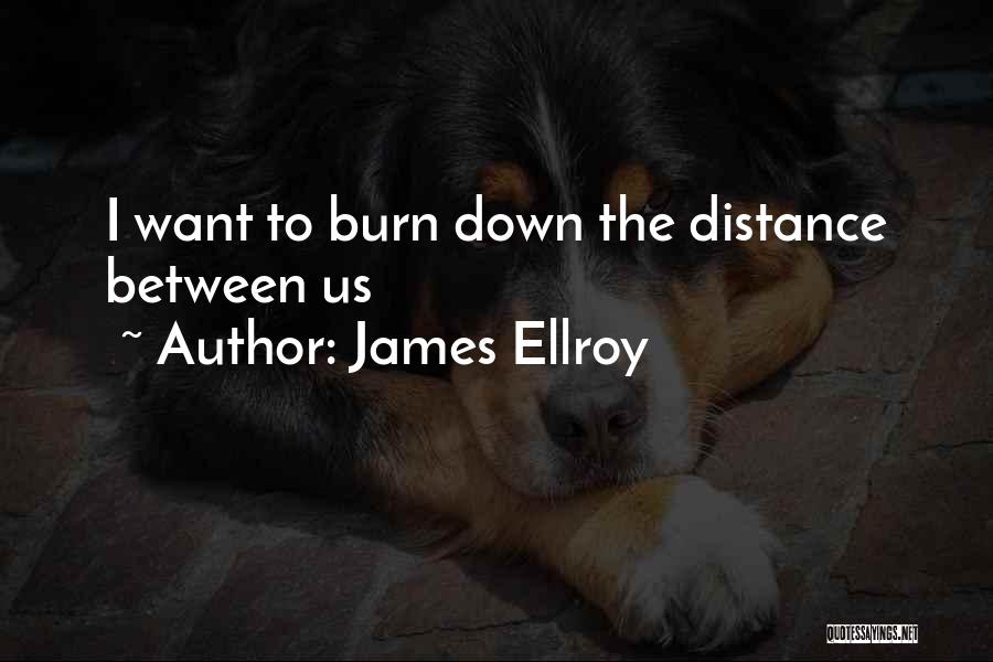 No Distance Can Come Between Us Quotes By James Ellroy