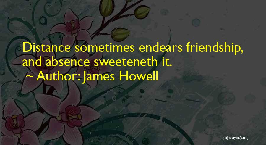 No Distance Friendship Quotes By James Howell