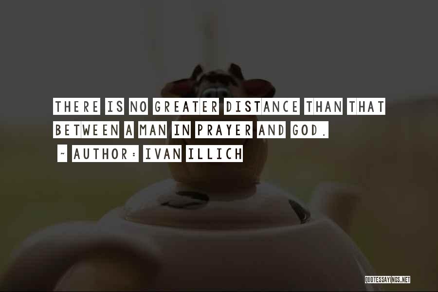 No Distance Too Far Quotes By Ivan Illich