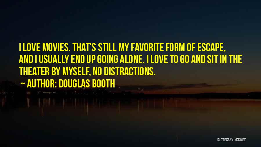 No Distraction Quotes By Douglas Booth