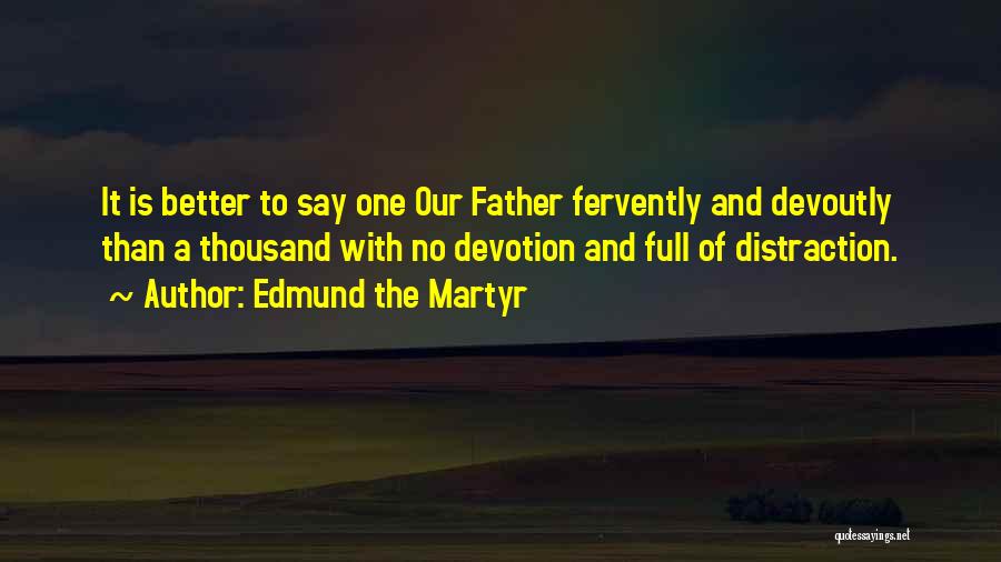 No Distraction Quotes By Edmund The Martyr