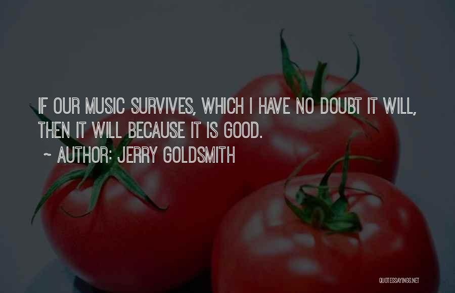 No Doubt Music Quotes By Jerry Goldsmith