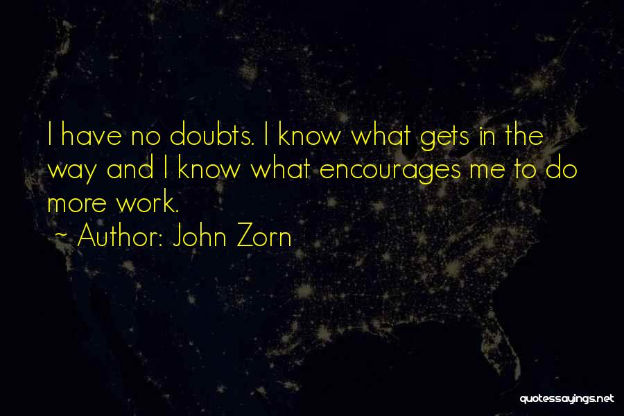 No Doubts Quotes By John Zorn