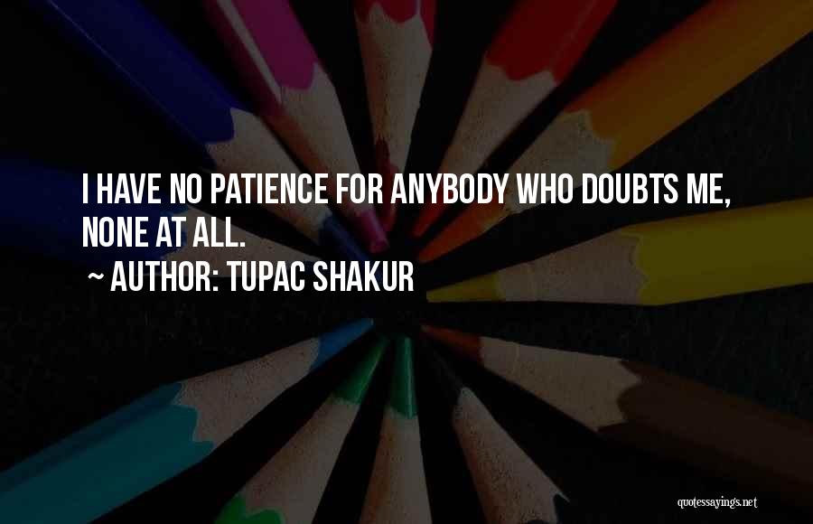 No Doubts Quotes By Tupac Shakur
